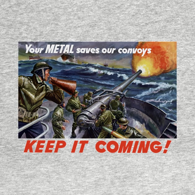 Your Metal Saves Our Convoys - WW2 Propaganda by warishellstore